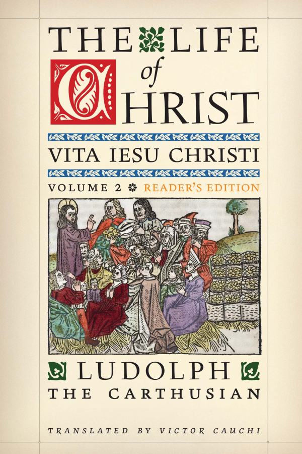 The Life of Christ (Vita Jesu Christi): Vol. 2, Reader's Edition