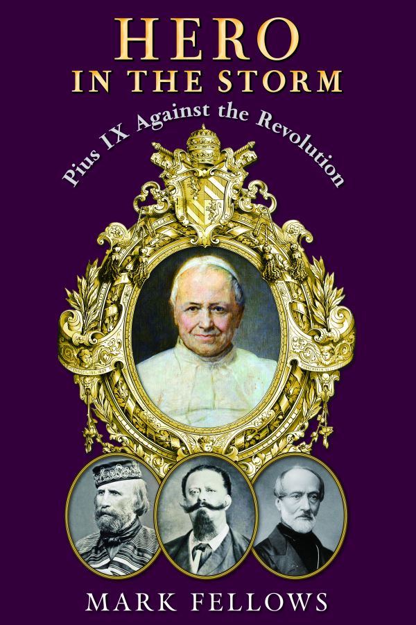 Hero in the Storm: Pius IX Against the Revolution