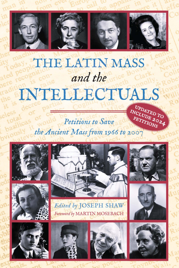 The Latin Mass and the Intellectuals: Petitions to Save the Ancient Mass from 1966 to 2007