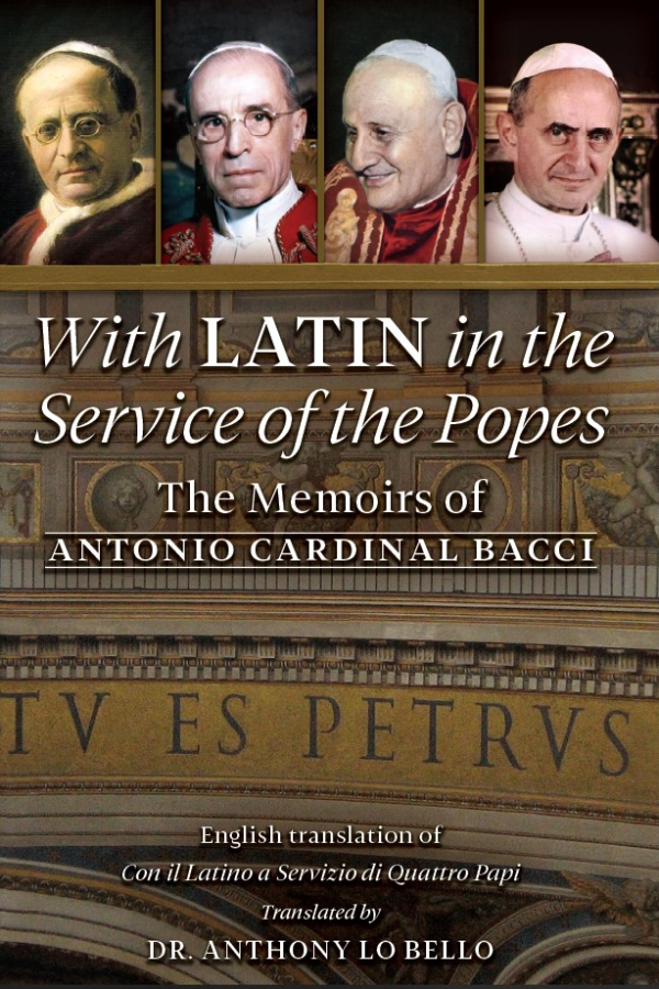With Latin in the Service of the Popes: The Memoirs of Antonio Cardinal Bacci