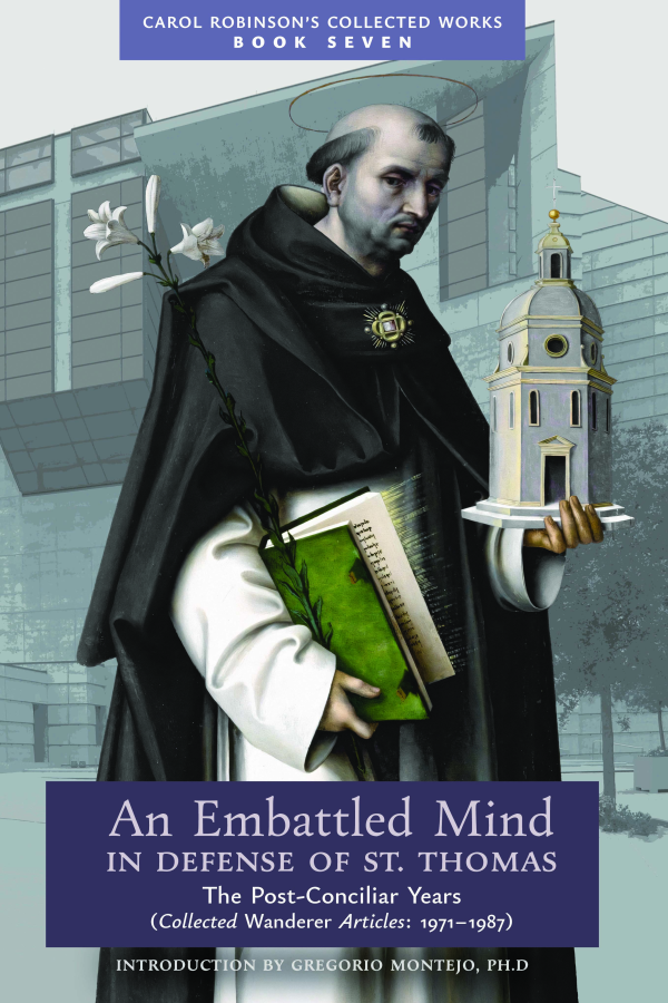 An Embattled Mind, In Defense of St. Thomas: The Post-Conciliar Years (The Collected Wanderer Articles: 1971–1987) (Book 7/Collected Works)