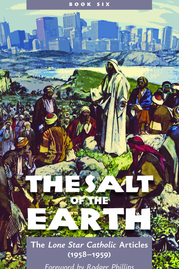 The Salt of the Earth: The Lone Star Articles (1958–1959) (Book 6/Collected Works)