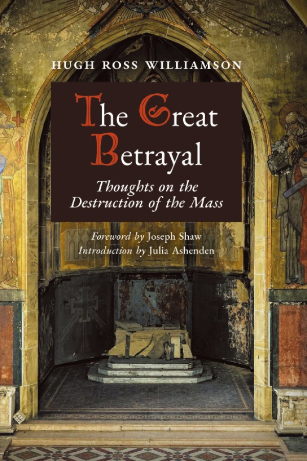 The Great Betrayal: Thoughts on the Destruction of the Mass
