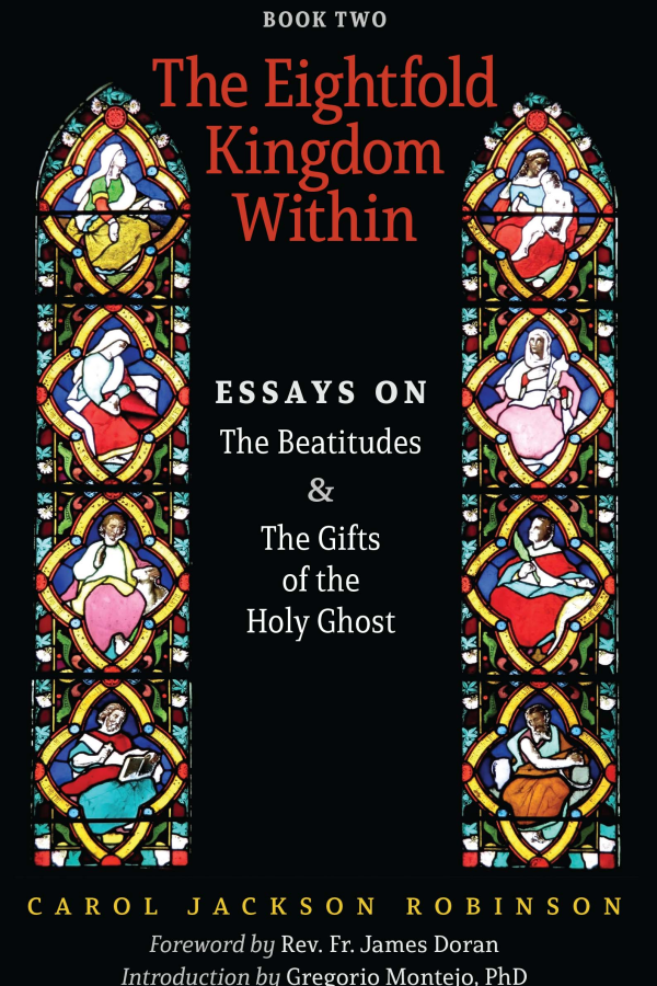 The Eightfold Kingdom Within: Essays on the Beatitudes and the Gifts of the Holy Ghost (Book 2/Collected Works)